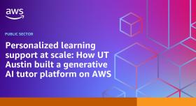 AWS blog post feature image that reads, Personalized learning support at scale: How UT Austin built a generative AI tutor platform on AWS