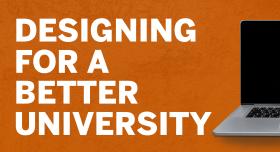 Designing for a better University text on a burnt orange background